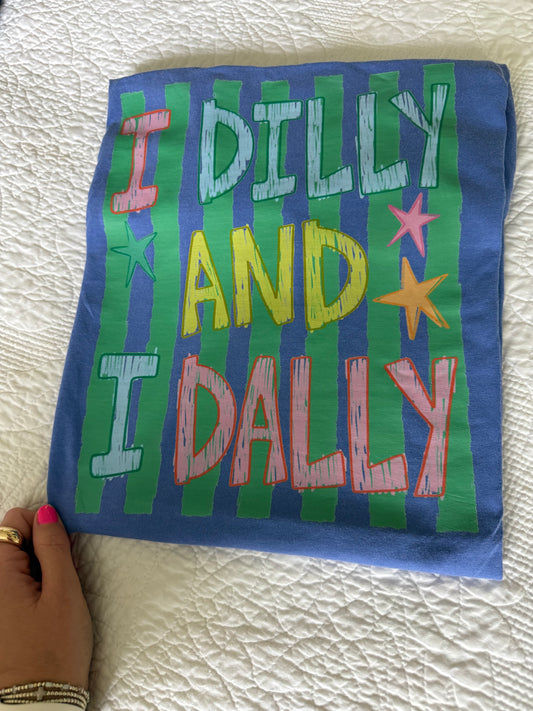 "I DILLY & I DALLY" T-shirt